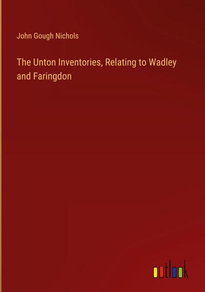 The Unton Inventories, Relating to Wadley and Faringdon