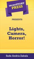 Short Story Press Presents Lights, Camera, Horror!
