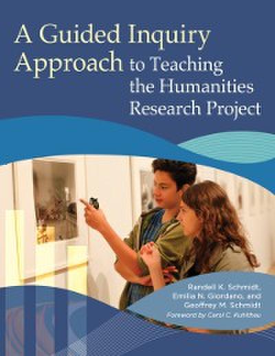 Guided Inquiry Approach to Teaching the Humanities Research Project