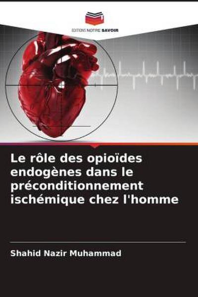 Le rôle des opioïdes endogènes dans le préconditionnement ischémique chez l’homme