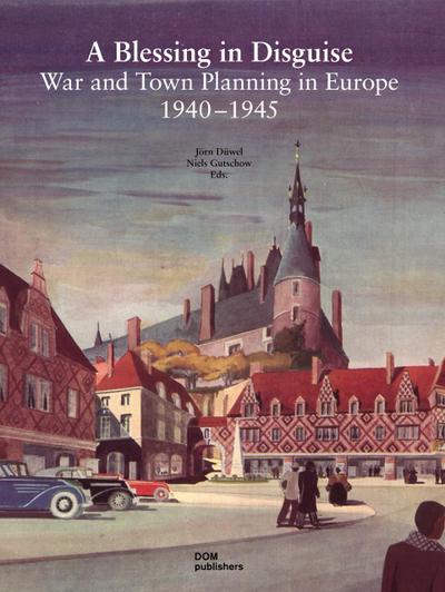 "A Blessing in Disguise" - War and Town Planning in Europe