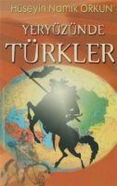 Namik Orkun, H: Yeryüzünde Türkler