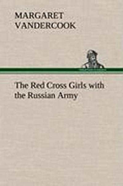 The Red Cross Girls with the Russian Army