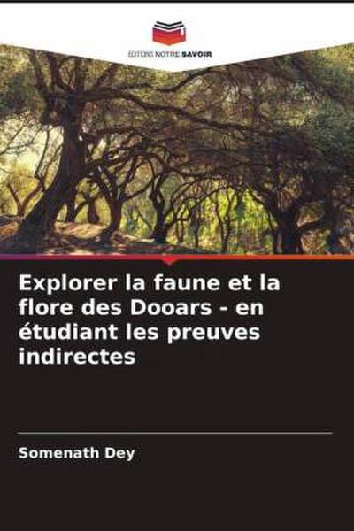 Explorer la faune et la flore des Dooars - en étudiant les preuves indirectes