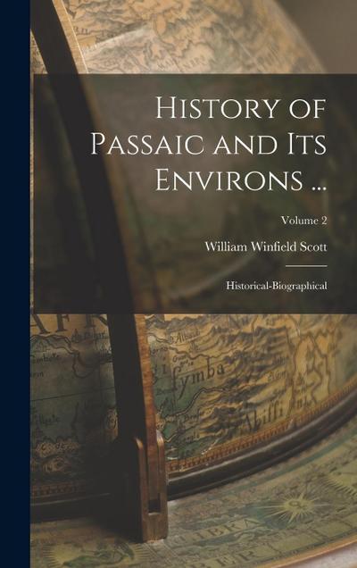 History of Passaic and Its Environs ...: Historical-Biographical; Volume 2