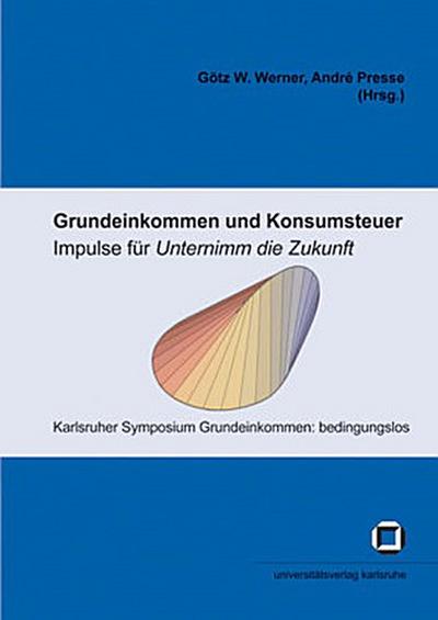 Grundeinkommen und Konsumsteuer - Impulse für Unternimm die Zukunft