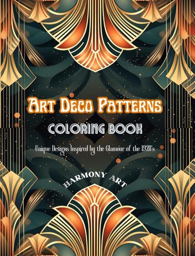 Art Deco Patterns Coloring Book Unique Designs Inspired by the Glamour of the 1920’s