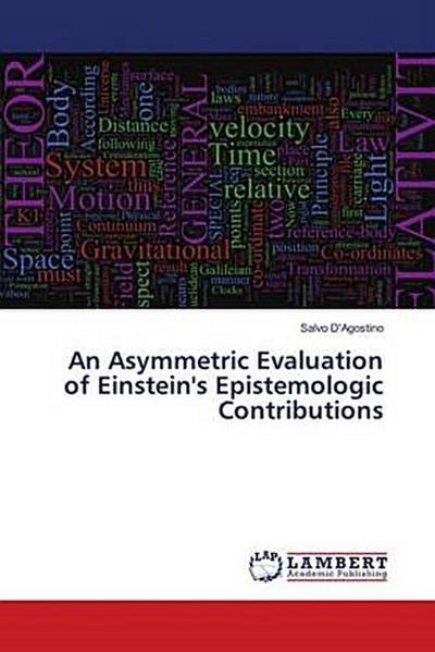An Asymmetric Evaluation of Einstein’s Epistemologic Contributions