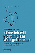 »Aber ich will nicht in diese Welt gehören...« – Beiträge zu einem konvivialen Denken nach Ivan Illich