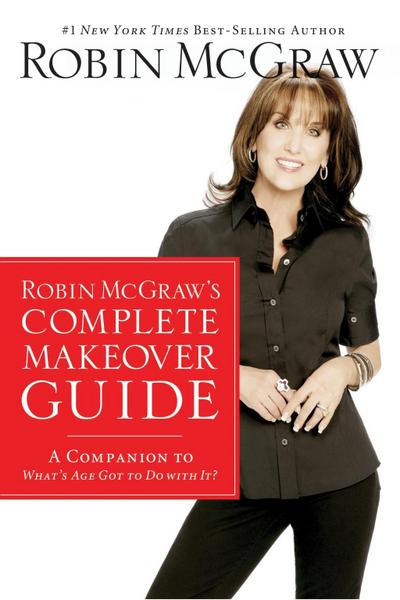 Robin McGraw’s Complete Makeover Guide