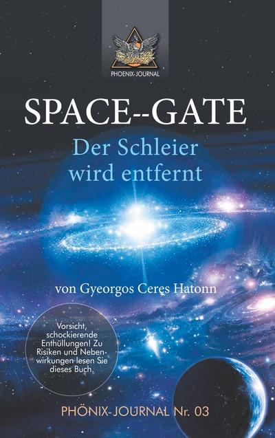 SPACE--GATE: Der Schleier wird entfernt (Phönix-Journale)