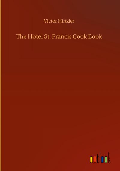 The Hotel St. Francis Cook Book