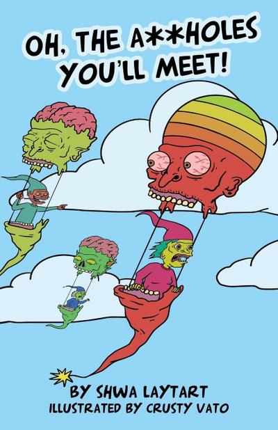 Oh, the A**holes You’ll Meet!