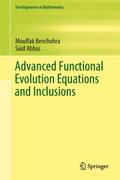 Advanced Functional Evolution Equations and Inclusions