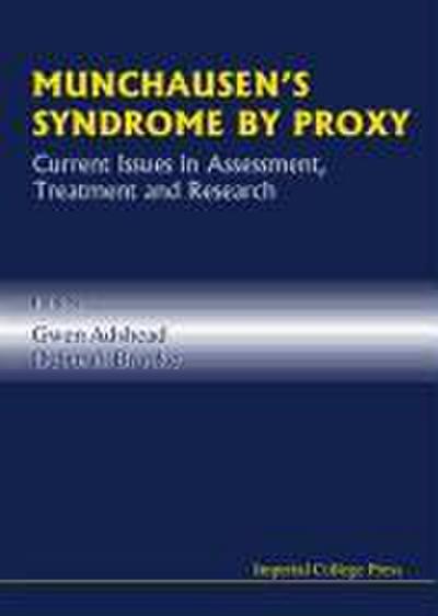 Munchausen’s Syndrome by Proxy: Current Issues in Assessment, Treatment and Research