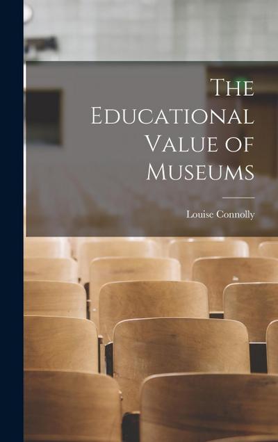 The Educational Value of Museums