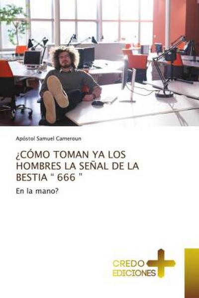 ¿CÓMO TOMAN YA LOS HOMBRES LA SEÑAL DE LA BESTIA " 666 "