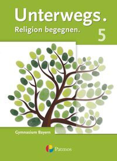 Unterwegs - Religion begegnen - Gymnasium Bayern - 5. Jahrgangsstufe