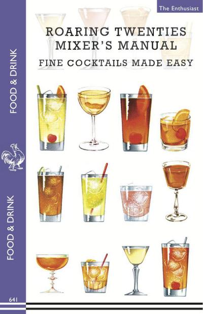 Roaring Twenties Mixer’s Manual: 73 Popular Prohibition Drink Recipes, Flapper Party Tips and Games, How to Dance the Charleston and More...