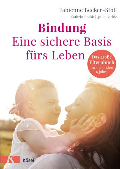 Bindung - eine sichere Basis fürs Leben