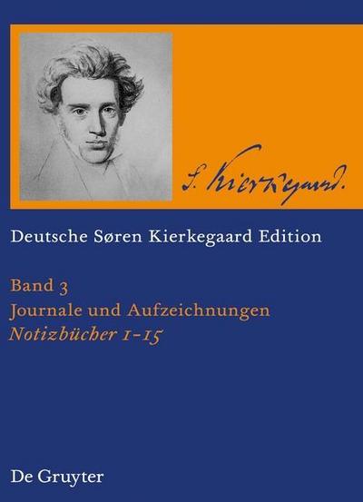 Søren Kierkegaard: Deutsche Søren Kierkegaard Edition (DSKE) Notizbücher 1-15