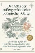 Der Atlas der außergewöhnlichen botanischen Gärten