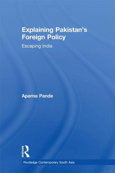 Explaining Pakistan’s Foreign Policy