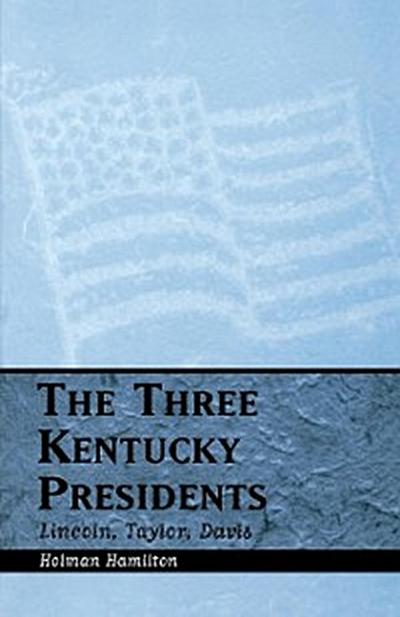 The Three Kentucky Presidents