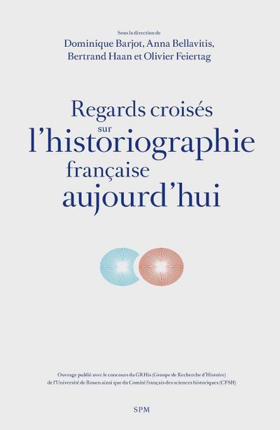 Regards croisés sur l’historiographie française aujourd’hui