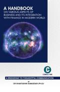 A Handbook on Various Aspects of Business and Its Integration with Finance in Modern World