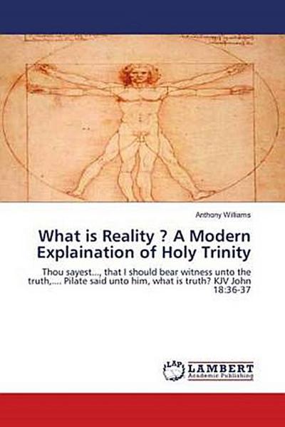 What is Reality ? A Modern Explaination of Holy Trinity
