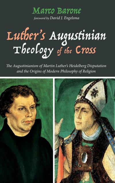 Luther’s Augustinian Theology of the Cross