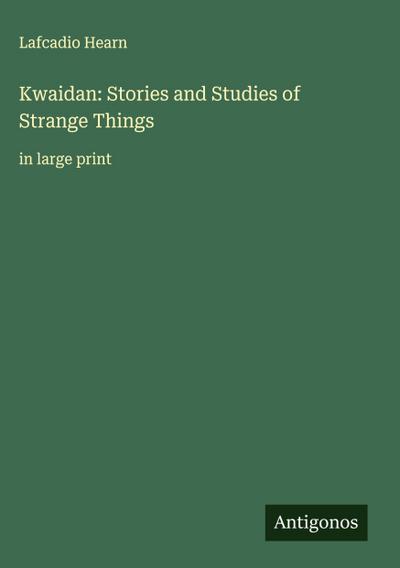 Kwaidan: Stories and Studies of Strange Things