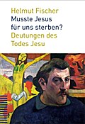 Musste Jesus für uns sterben?