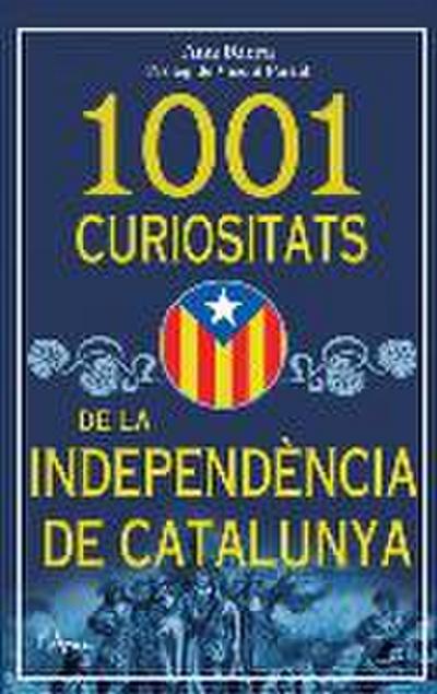 1001 curiositats de la indepndència de Catalunya