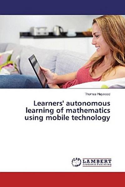 Learners’ autonomous learning of mathematics using mobile technology