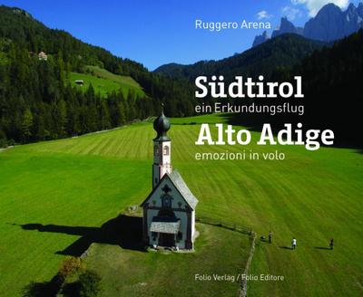 Südtirol. Ein Erkundungsflug / Alto Adige. Emozioni in volo