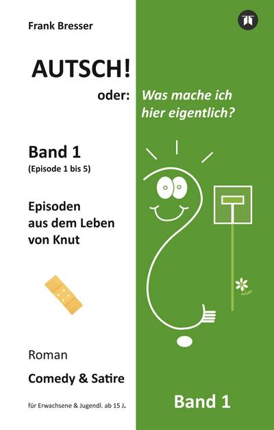 Autsch! oder: Was mache ich hier eigentlich? (Band 1)