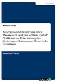 Konzeption und Realisierung eines Management Cockpits auf Basis von SAP NetWeaver zur Unterstützung des Performance Measurement. Theoretische Grundlagen