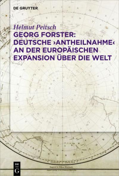Georg Forster: Deutsche ’Antheilnahme’ an der europäischen Expansion über die Welt