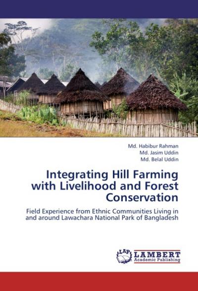 Integrating Hill Farming with Livelihood and Forest Conservation - Md. Habibur Rahman