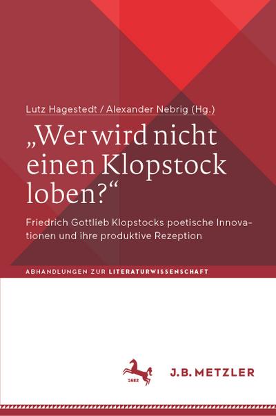 „Wer wird nicht einen Klopstock loben?“