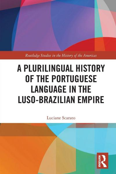 A Plurilingual History of the Portuguese Language in the Luso-Brazilian Empire