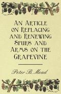 An Article on Replacing and Renewing Spurs and Arms on the Grapevine