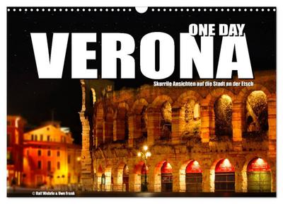 ONE DAY VERONA (Wandkalender 2025 DIN A3 quer), CALVENDO Monatskalender