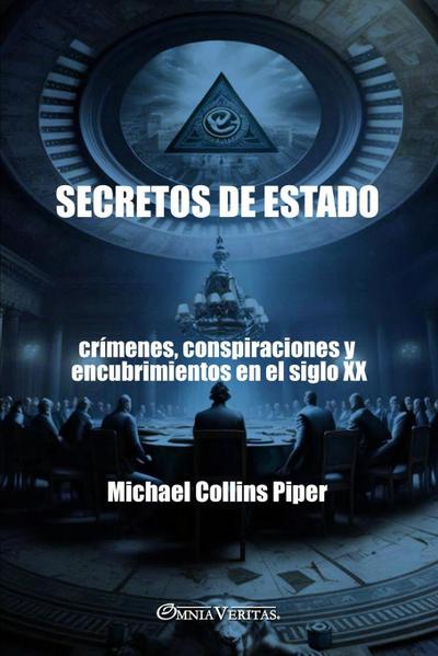 Secretos de Estado - crímenes, conspiraciones y encubrimientos en el siglo XX