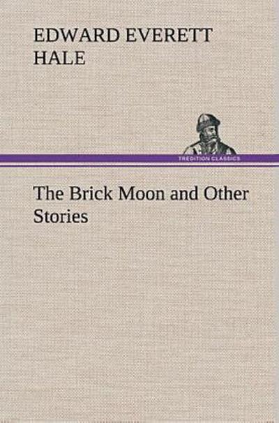 The Brick Moon and Other Stories