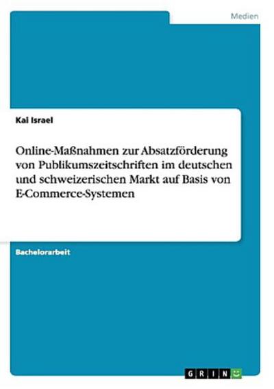 Online-Maßnahmen zur Absatzförderung von Publikumszeitschriften im deutschen und schweizerischen Markt auf Basis von E-Commerce-Systemen