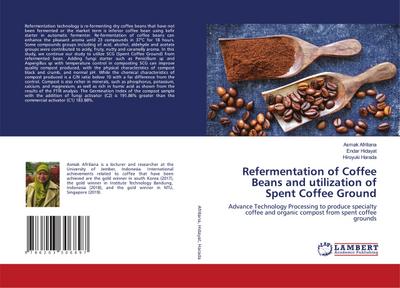 Refermentation of Coffee Beans and utilization of Spent Coffee Ground - Asmak Afriliana