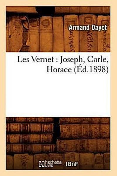 Les Vernet: Joseph, Carle, Horace (Éd.1898)